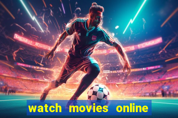 watch movies online for free